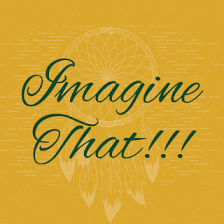 Imagine That!!!