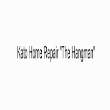 Kato Home Repair"The Hangman"