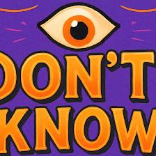 Eye Dont Know