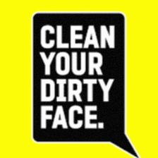 Clean Your Dirty Face