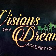 Visions Of A Dreamer "Academy Of The Arts" LLC