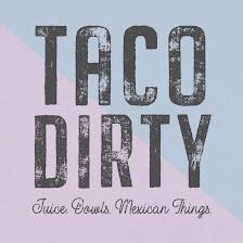 Taco Dirty