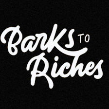 Barks to Riches