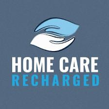 Home Care Recharged