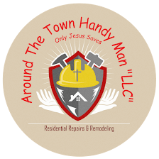 Around The Town Handy Man "LLC" Residential Repairs & Remodeling
